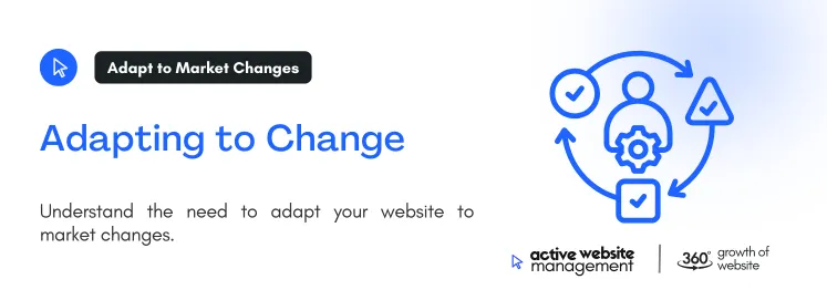 Adapting to Change on Why Your Website Needs Continuous Improvement Understand the need to adapt your website to market changes.
