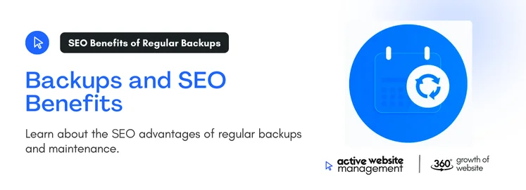 Learn about the SEO advantages of regular backups and maintenance.