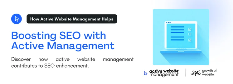 Discover how active website management contributes to SEO anhancement.