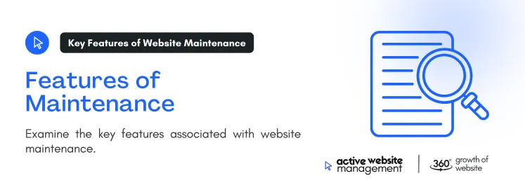 Examine the key features associated with website maintenance