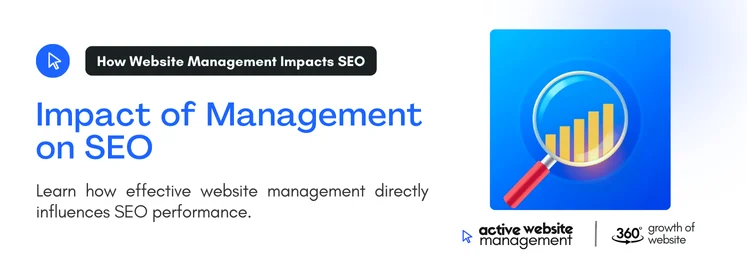 Learn how effective website management directly influences SEO performance.