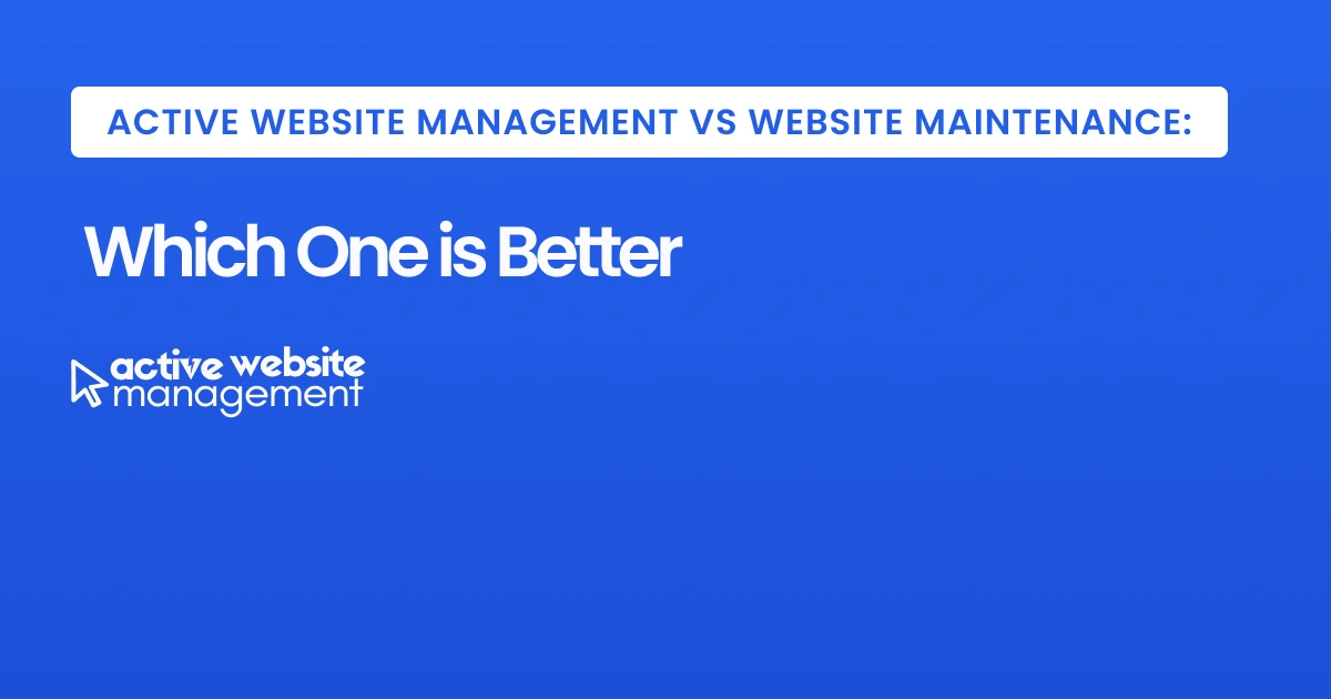 Active Website Management vs Website Maintenance: Which One is Better