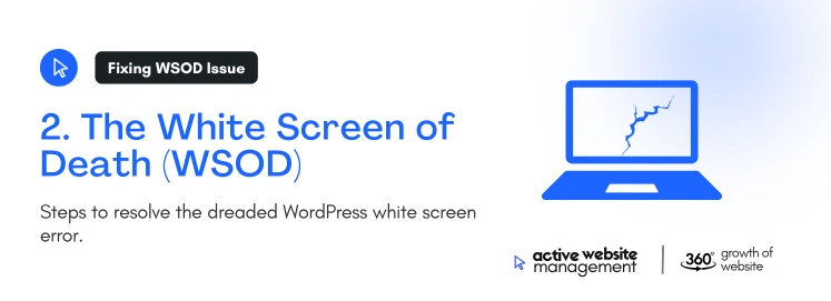 2. The White Screen of Death WSOD on Fix WordPress Issues: A Complete Guide to Troubleshooting and Optimizing Your Website