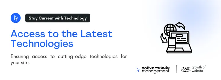 Ensuring access to cutting-edge technologies for your site 