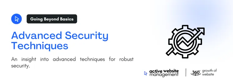 Advanced Security Techniques on The Ultimate Guide to Website Security: Protect Your Site in 2024 An insight into advances techniques for robust security