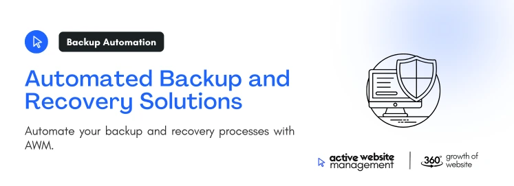 Automated Backup and Recovery Solutions on Ultimate Guide to Web Page Maintenance: Keeping Your Website Performing at Its Best Automate your backup and recovery processes with AWM.