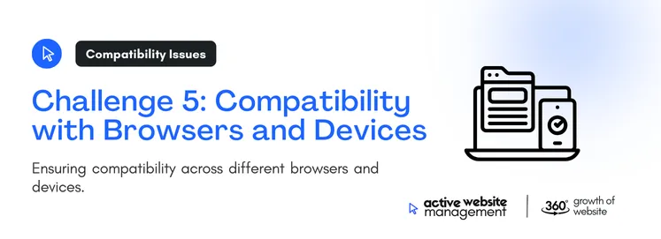 Ensuring compatibility across different browsers and devices