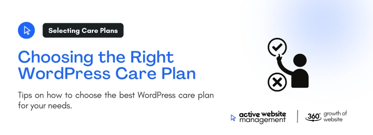 Choosing the Right WordPress Care Plan on Comprehensive WordPress Care Plans: Your Ultimate Guide to Site Success
