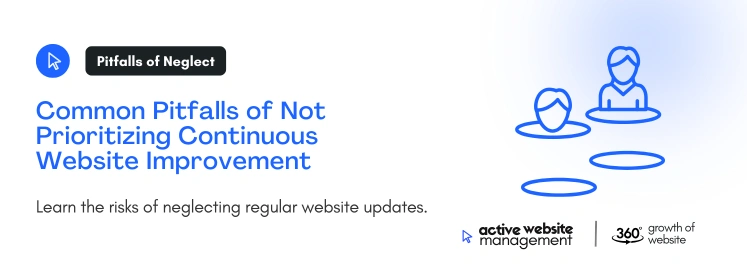 Common Pitfalls of Not Prioritizing Continuous Website Improvement on The Power of Continuous Website Improvement: Why It’s Essential for Business Growth Common Pitfalls of Not Prioritizing Continuous Website Improvement on The Power of Continuous Website Improvement: Why It’s Essential for Business Growth