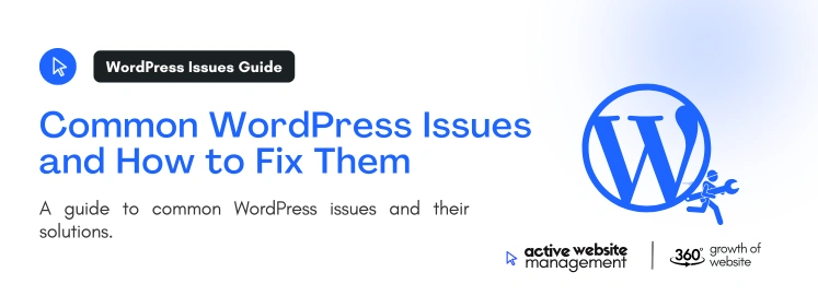 Common WordPress Issues and How to Fix Them on Fix WordPress Issues: A Complete Guide to Troubleshooting and Optimizing Your Website