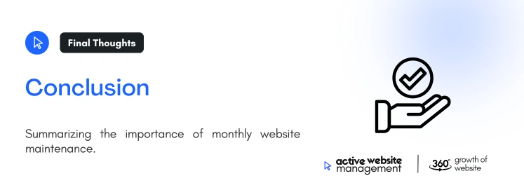 Conclusion 11 on Monthly Website Maintenance Packages: A Complete Guide for 2024 Conclusion 11 on Monthly Website Maintenance Packages: A Complete Guide for 2024