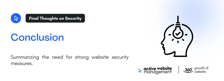 Conclusion 16 on The Ultimate Guide to Website Security: Protect Your Site in 2024 Summarizing the needs for strong website security measures