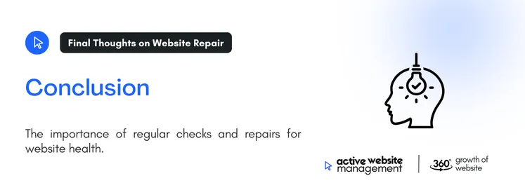 Conclusion 18 on The Ultimate Guide to Website Repair: Fixing Common Issues for Optimal Performance The importance of regular checks and repairs for website health