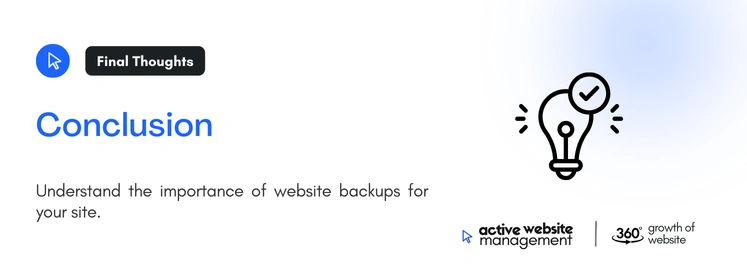 Conclusion 2 2 on Why Regular Backups Are Crucial for Your Website Conclusion 2 2 on Why Regular Backups Are Crucial for Your Website