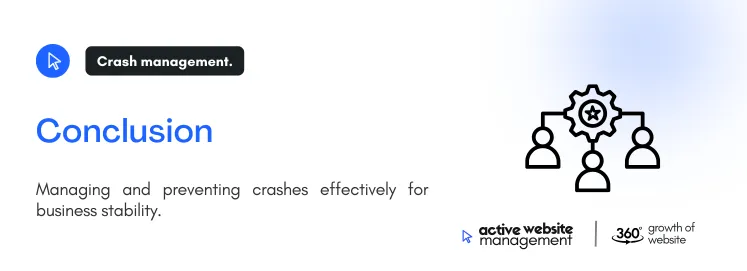 Conclusion 28 on Emergency Website Support: What to Do When Your Site Crashes Managing and preventing crashes effectively for business stability