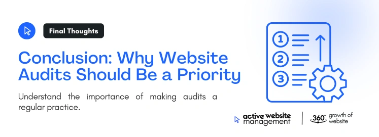 Conclusion Why Website Audits Should Be a Priority on The Importance of Regular Website Audits: What You Need to Know Conclusion Why Website Audits Should Be a Priority on The Importance of Regular Website Audits: What You Need to Know