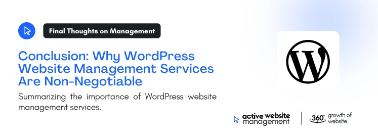 Conclusion Why WordPress Website Management Services Are Non Negotiable on Comprehensive WordPress Website Management Services for Seamless Performance