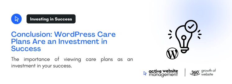 Conclusion WordPress Care Plans Are an Investment in Success on Comprehensive WordPress Care Plans: Your Ultimate Guide to Site Success