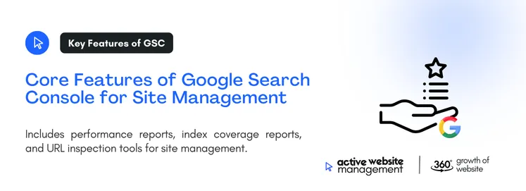 Includes performance reports, index coverage reports, and URL inspection for site management 