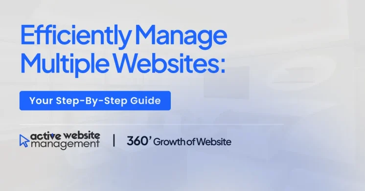 Efficiently Manage Multiple Websites: Your Step-by-Step Guide