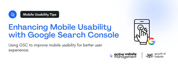 Using GSC to improve mobile usability for better user experience