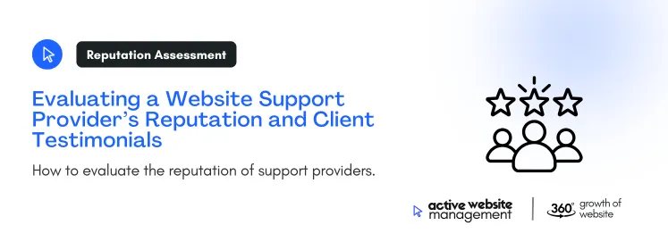 Evaluating a Website Support Providers Reputation and Client Testimonials on Choosing the Best Website Support Provider: A Complete Guide How to evaluate the reputation of support providers