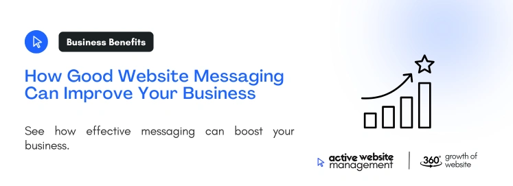 How Good Website Messaging Can Improve Your Business on The Importance of Website Messaging: How It Impacts Users and Drives Business Growth