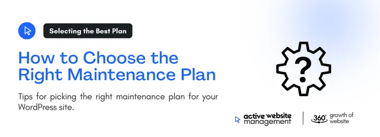 Tips for picking the right maintenance plan for your WordPress site