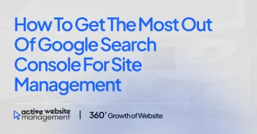 How to Get the Most Out of Google Search Console for Site Management