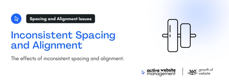 Inconsistent Spacing and Alignment on How Active Website Management Can Improve Your Website Design