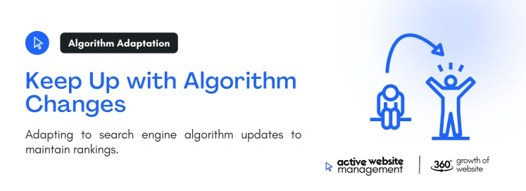 Keep Up with Algorithm Changes on SEO Website Management: The Key to Long-Term Online Success Keep Up with Algorithm Changes on SEO Website Management: The Key to Long-Term Online Success