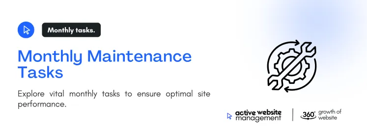 Explore vital monthly tasks to ensure optimal site performance