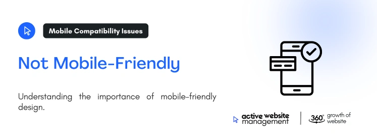 Not Mobile Friendly on How Active Website Management Can Improve Your Website Design