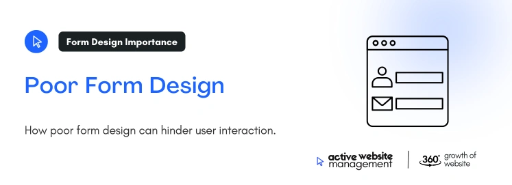 Poor Form Design on How Active Website Management Can Improve Your Website Design