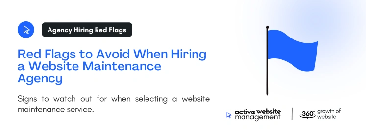 Red Flags to Avoid When Hiring a Website Maintenance Agency on Finding the Best Website Maintenance Agency: Your Ultimate Guide to Seamless Online Success