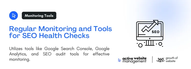 Utilizing tools like Google Search Console, Google Analytics, and SEO audit tools for effective monitoring 