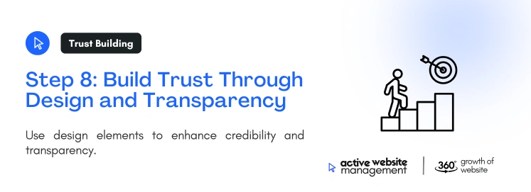 Step 8 Build Trust Through Design and Transparency on Website Conversion Rate Optimization: A Step-by-Step Guide Step 8 Build Trust Through Design and Transparency on Website Conversion Rate Optimization: A Step-by-Step Guide