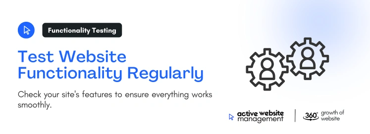 Test Website Functionality Regularly on Top 10 Website Maintenance Tips Every Business Should Know Test Website Functionality Regularly on Top 10 Website Maintenance Tips Every Business Should Know