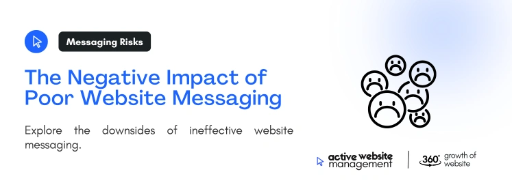 The Negative Impact of Poor Website Messaging on The Importance of Website Messaging: How It Impacts Users and Drives Business Growth