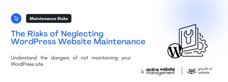 The Risks of Neglecting WordPress Website Maintenance on The Ultimate Guide to WordPress Website Maintenance: Why It Matters and How to Do It Right