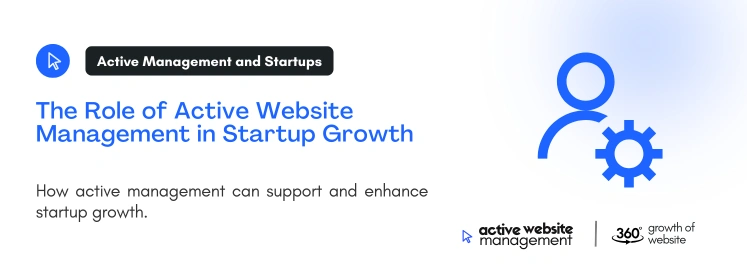 The Role of Active Website Management in Startup Growth on Website Management for Startups: A Comprehensive Guide to Grow Your Online Presence The Role of Active Website Management in Startup Growth on Website Management for Startups: A Comprehensive Guide to Grow Your Online Presence