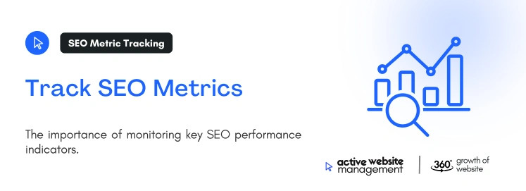 Track SEO Metrics on SEO Website Management: The Key to Long-Term Online Success Track SEO Metrics on SEO Website Management: The Key to Long-Term Online Success