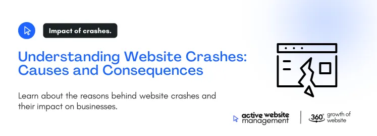 Learn about the reasons behind website crashes and their impact on business