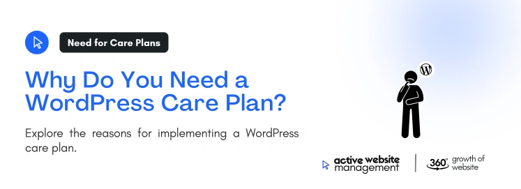 Why Do You Need a WordPress Care Plan on Comprehensive WordPress Care Plans: Your Ultimate Guide to Site Success