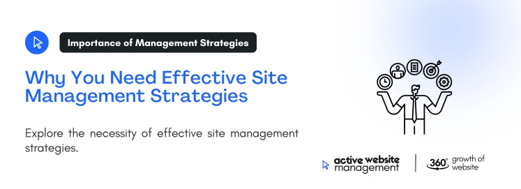 Why You Need Effective Site Management Strategies on Proven Site Management Strategies for 2024 and Beyond