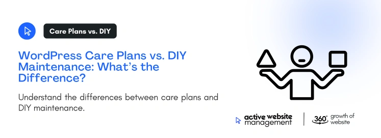 WordPress Care Plans vs. DIY Maintenance Whats the Difference on Comprehensive WordPress Care Plans: Your Ultimate Guide to Site Success