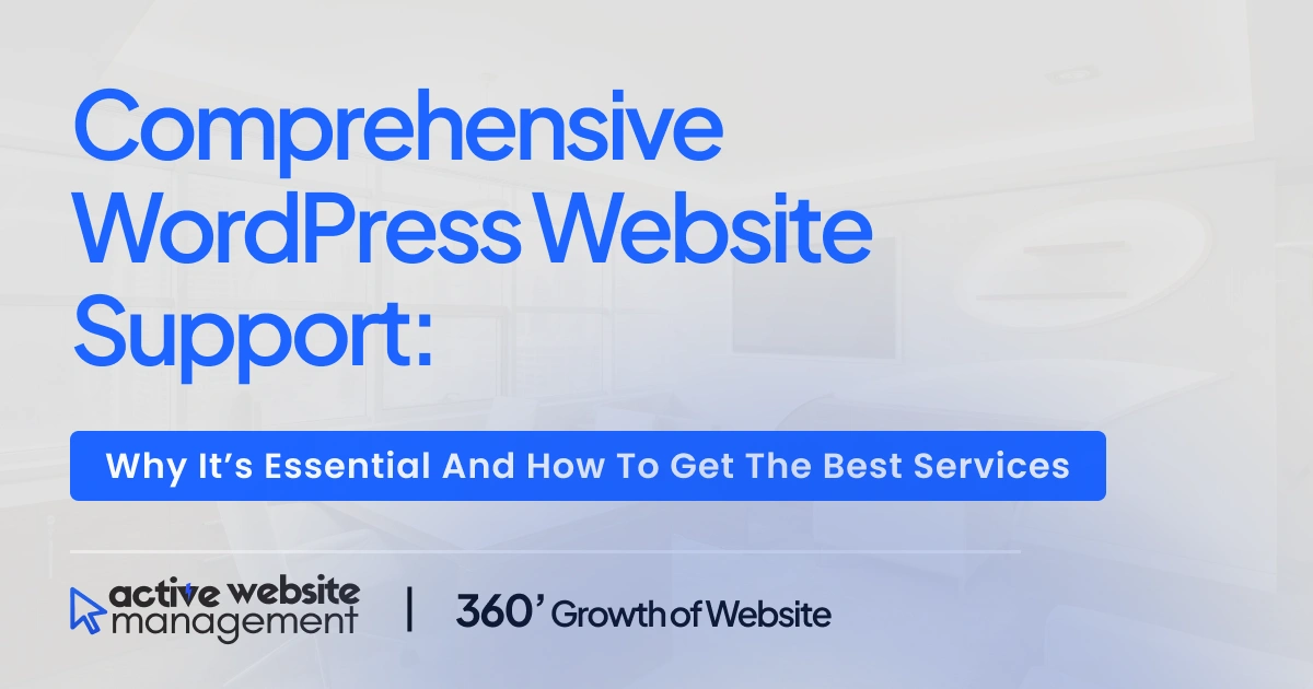 Comprehensive WordPress Website Support: Why It’s Essential and How to Get the Best Services