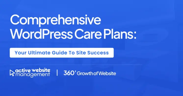 Comprehensive WordPress Care Plans: Your Ultimate Guide to Site Success