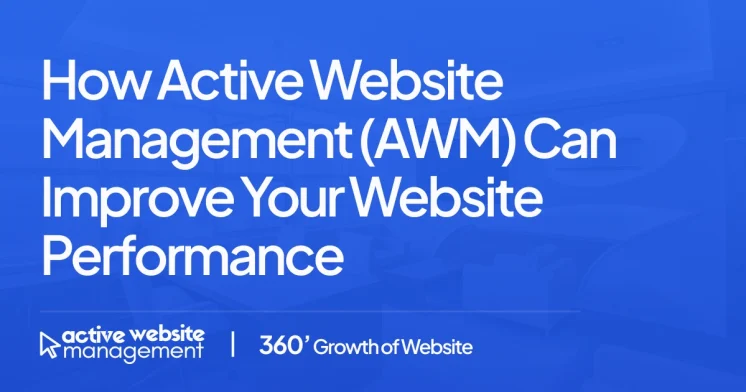 How Active Website Management (AWM) Can Improve Your Website Performance