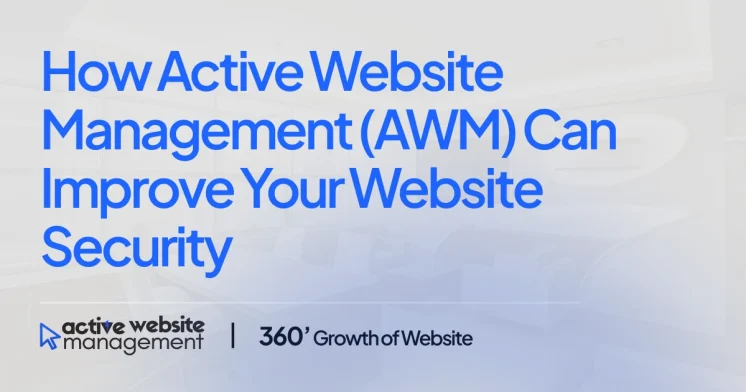 How Active Website Management (AWM) Can Improve Your Website Security